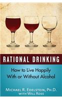 Rational Drinking: How to Live Happily With or Without Alcohol