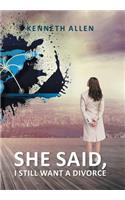 She Said, I Still Want a Divorce: (English)