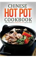 Chinese Hot Pot Cookbook - Your Favorite Chinese Hot Pot Recipe Book: No Other Chinese Cookbook Can Compare