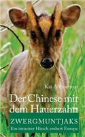 Der Chinese Mit Dem Hauerzahn: Zwergmuntjaks. Ein Invasiver Hirsch Erobert Europa