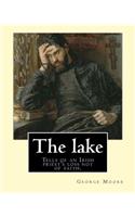The lake. By: George Moore and William Heinemann: Tells of an Irish priest's loss not of faith, but of commitment to the principles fostered in him during his tra(English)