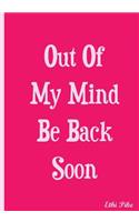 Out Of My Mind Be Back Soon - Pink Notebook / Extended Lines / Soft Matte Cover: An Ethi Pike Collectible Journal: Humor