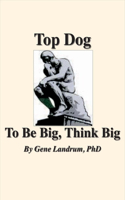 Top Dog: To Be Big, Think Big