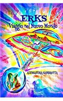 Erks Viaggio nel Nuovo Mondo