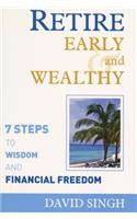 Retire Early and Wealthy: Seven Steps to Wisdom and Financial Freedom