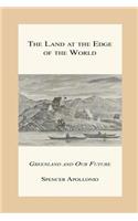 The Land at the Edge of the World - Greenland and Our Future
