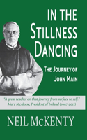 In the Stillness Dancing: The Journey of John Main