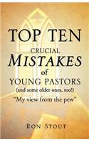 Top Ten Crucial Mistakes of Young Pastors (and Some Older Ones, Too!)