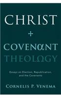 Christ and Covenant Theology