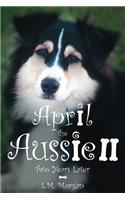 April the Aussie II: Two Years Later