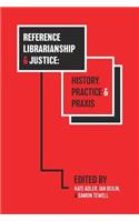 Reference Librarianship & Justice: History, Practice & Praxis