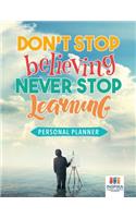 Don't Stop Believing, Never Stop Learning Personal Planner