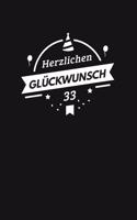 Herzlichen Glückwunsch 33, Alles gute zum 33 jährigen jubiläum: Zeigen Sie Ihre Liebe mit diesem süßen - 33 Jahre - Geschenk Geburtstagsbuch, das als Tagebuch oder Notebook verwendet werden kann. Besser als eine 