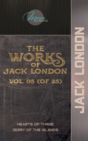 The Works of Jack London, Vol. 05 (of 25): Hearts of Three; Jerry of the Islands