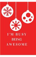 I'm Busy Being Awesome.