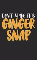Don't make this Ginger snap: Funny Redhead Quote Journal