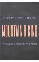 It's Okay if you don't like Mountain Biking