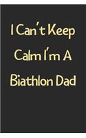 I Can't Keep Calm I'm A Biathlon Dad