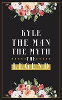 Kyle The Man The Myth The Legend: Lined Notebook / Journal Gift, 120 Pages, 6x9, Matte Finish, Soft Cover