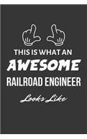 This Is What An Awesome Railroad Engineer Looks Like Notebook: Lined Journal, 120 Pages, 6 x 9, Matte Finish