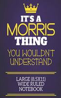 It's A Morris Thing You Wouldn't Understand Large (8.5x11) Wide Ruled Notebook