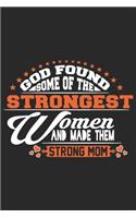 God found some of the strongest women and made them strong mom: Daily planner journal for mother/stepmother, Paperback Book With Prompts About What I Love About Mom/ Mothers Day/Birthday Gifts From Son/Daughter f