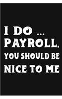 I Do Payroll, You Should Be Nice To Me