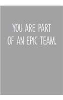 You Are Part Of An Epic Team.: Task Planning To Do List & Lined Notebook(1 Snarky Gifts for Coworkers)