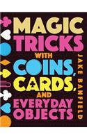 Magic Tricks with Coins, Cards, and Everyday Objects