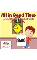 All in Good Time A Telling Time Book for Kids