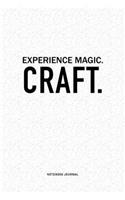 Experience Magic. Craft: A 6x9 Inch Journal Diary Notebook With A Bold Text Font Slogan On A Matte Cover and 120 Blank Lined Pages