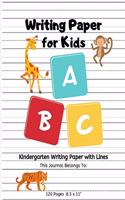 Writing Paper for Kids: : Fun Tiger Giraffe Monkey Cover: Kindergarten Practice Writing Paper with Lines for ABC Kids: Writing Paper for Kids with Dotted Lined - 120 pages 