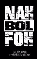 Nah Bol Foh Daily Planner July 1st, 2019 To June 30th, 2020: Funny Philly Philadelphia Slang Pride Jawn Daily Planner
