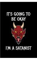 It's Going To Be Okay I'm A Satanist