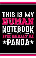 This Is My Human Notebook I'm Really a Panda: Lined Notebook Journal/Diary - 120 Pages (6 x 9 inches) - Perfect Gift Idea for Panda Lover