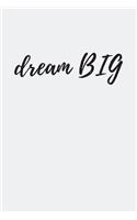 Dream Big Notebook: Composition Notebook - Take Note - Journal - Diary - Photo Album (110 Pages, Blank, 6 x 9)