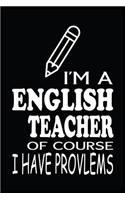 I'm a English Teacher of Course I Have Problems