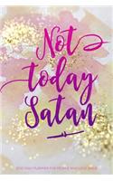 Not Today Satan 2020 Daily Planner For People Who Love Jesus