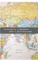 Success Is a Journey Not a Destination