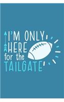 I'm Only Here For The Tailgate