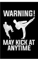 Warning! May Kick At Anyime: Lined A5 Notebook for Martial Artists