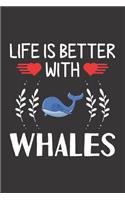 Life Is Better With Whales: Whale Lovers Men Women Girls Boys Funny Gifts Journal Lined Notebook 6x9 120 Pages