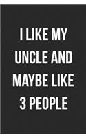 I Like My Uncle And Maybe Like 3 People: Blank Lined Journal For Niece/Nephew Gift From Uncle