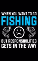When You Want To Go Fishing But Resposibilities Gets In The Way: Lined A5 Notebook for Fishers