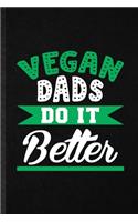 Vegan Dads Do It Better: Funny Avocado Vegan Keep Fit Lined Notebook/ Blank Journal For Healthy Lifestyle, Inspirational Saying Unique Special Birthday Gift Idea Modern 6x9 
