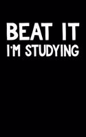 Beat It I'm Studying