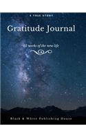 Gratitude Journal: The First 52 Weeks of Your New Life