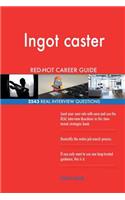 Ingot caster RED-HOT Career Guide; 2543 REAL Interview Questions