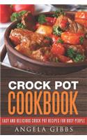 Crock Pot Cookbook: Easy and Delicious Crock Pot Recipes for Busy People