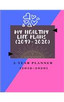 My Healthy Life Plans (2019 2020): Live a Healthy and Longer Life by Plan, Good for Health, 8.5x11 Inches, 2-Year Planner (2019 2020)